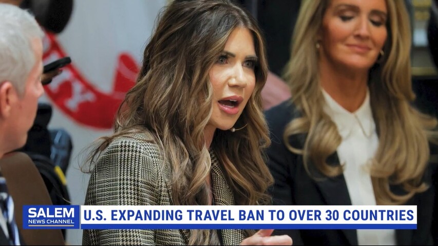 Noem says Trump admin will expand travel ban to more than 30 countries